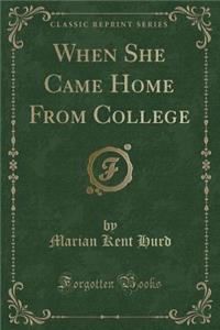 When She Came Home from College (Classic Reprint)