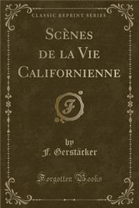 Scï¿½nes de la Vie Californienne (Classic Reprint)