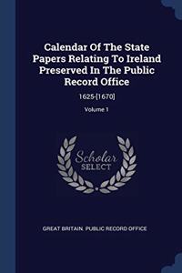 CALENDAR OF THE STATE PAPERS RELATING TO