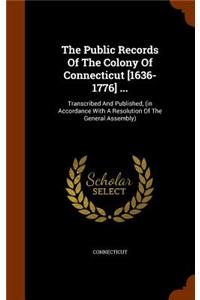 The Public Records of the Colony of Connecticut [1636-1776] ...