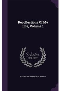 Recollections Of My Life, Volume 1