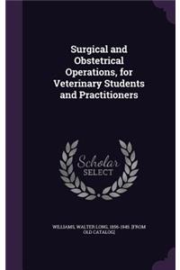 Surgical and Obstetrical Operations, for Veterinary Students and Practitioners