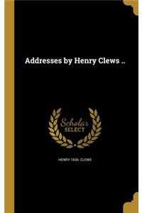 Addresses by Henry Clews ..