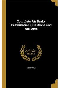 Complete Air Brake Examination Questions and Answers