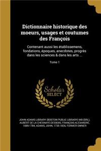 Dictionnaire Historique Des Moeurs, Usages Et Coutumes Des Francois