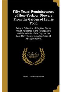 Fifty Years' Reminiscences of New-York; or, Flowers From the Garden of Laurie Todd