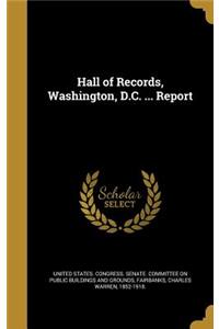 Hall of Records, Washington, D.C. ... Report