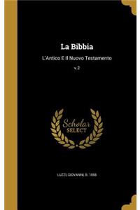 La Bibbia: L'Antico E Il Nuovo Testamento; V.2