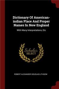 Dictionary of American-Indian Place and Proper Names in New England
