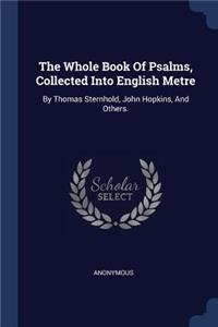 The Whole Book Of Psalms, Collected Into English Metre