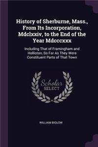 History of Sherburne, Mass., From Its Incorporation, Mdclxxiv, to the End of the Year Mdcccxxx