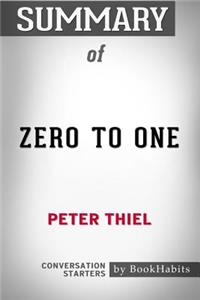 Summary of Zero to One by Peter Thiel