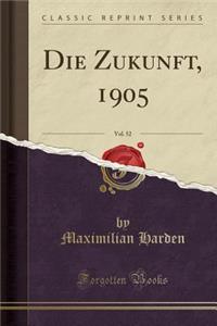 Die Zukunft, 1905, Vol. 52 (Classic Reprint)