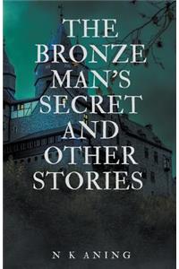 Bronze Man's Secret and Other Stories