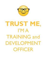 TRUST ME, I'M A TRAINING & DEVELOPMENT OFFICER AFFIRMATIONS WORKBOOK Positive Affirmations Workbook. Includes