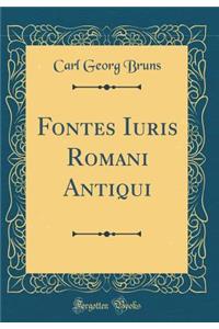 Fontes Iuris Romani Antiqui (Classic Reprint)