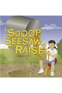 Scoop, Seesaw, and Raise