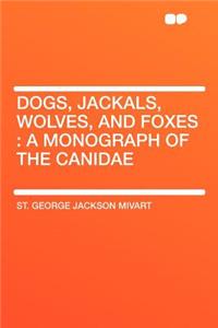 Dogs, Jackals, Wolves, and Foxes