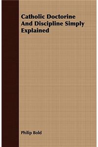 Catholic Doctorine and Discipline Simply Explained