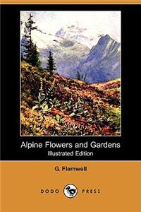 Alpine Flowers and Gardens (Illustrated Edition) (Dodo Press)