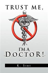 Trust Me, I'm a Doctor!