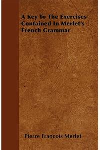 A Key To The Exercises Contained In Merlet's French Grammar
