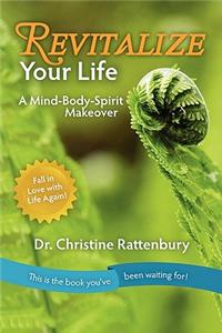 Revitalize Your Life: A Mind-Body-Spirit Makeover