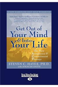 Get Out of Your Mind and Into Your Life (Easyread Large Edition)