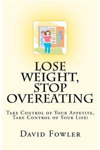 Lose Weight, Stop Overeating