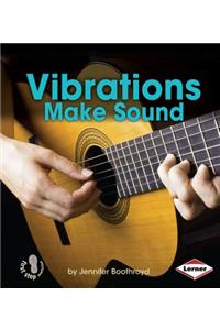 Vibrations Make Sound