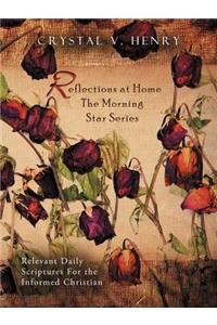 Reflections at Home the Morning Star Series