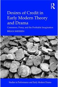 Desires of Credit in Early Modern Theory and Drama