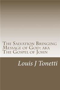 Salvation Bringing Message of God: AKA The Gospel of John