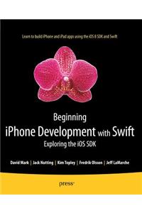 Beginning iPhone Development with Swift: Exploring the IOS SDK