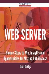 Web Server - Simple Steps to Win, Insights and Opportunities for Maxing Out Success