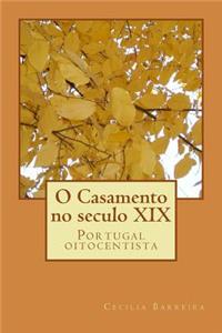 O Casamento no seculo XIX: Portugal oitocentista