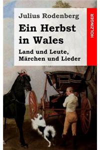 Ein Herbst in Wales: Land Und Leute, Marchen Und Lieder