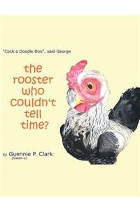 The Rooster Who Couldn't Tell Time?