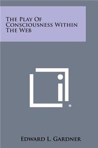 The Play of Consciousness Within the Web