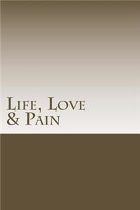 Life, Love & Pain
