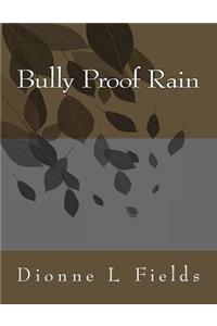 Bully Proof Rain