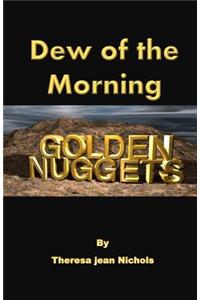 Dew of The Morning Golden Nuggets