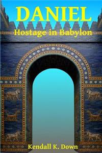 Daniel - Hostage in Babylon