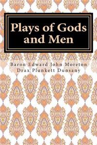 Plays of Gods and Men