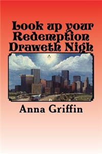 Look up your Redemption Draweth Nigh