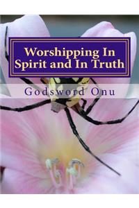 Worshipping In Spirit and In Truth