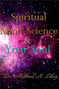 Spiritual Mind-Science And Your Soul