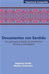 Documentos con sentido: Una guía para el diseño de documentos técnicos y estratégicos.