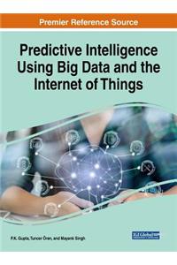 Predictive Intelligence Using Big Data and the Internet of Things