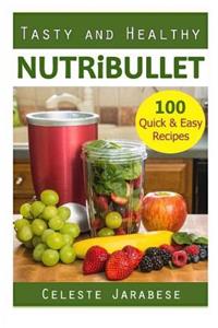 Tasty and Healthy Nutribullet